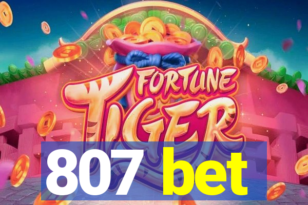 807 bet